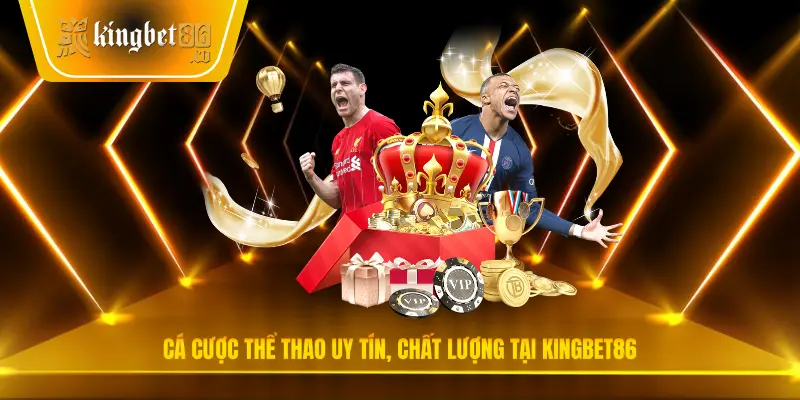 Cá cược thể thao uy tín, chất lượng tại Kingbet8686