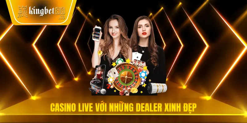 Casino live với những cô nàng Dealer xinh đẹp
