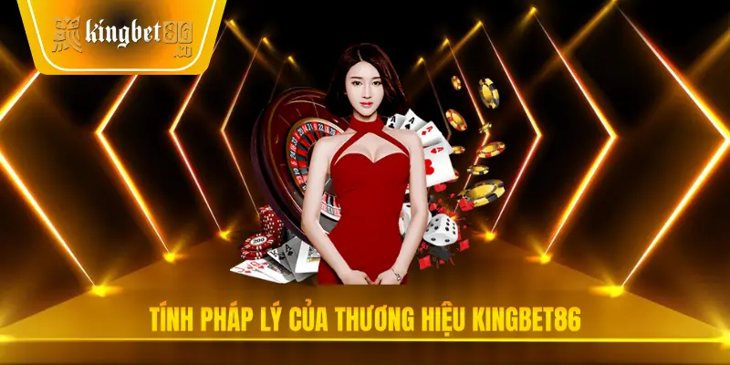 Tính pháp lý của nhà cái Kingbet8686